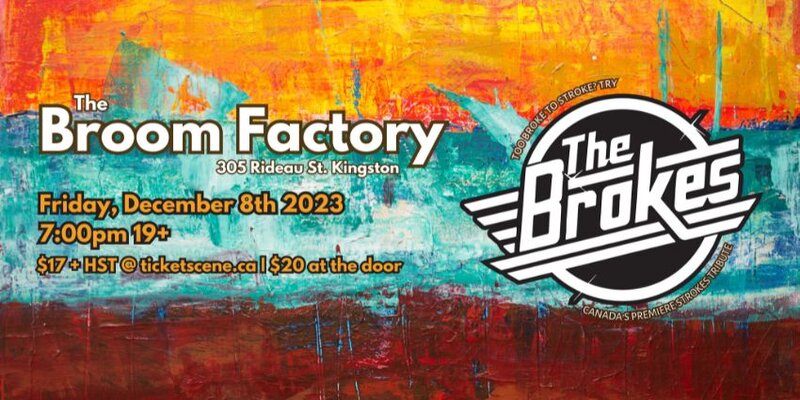 The Brokes @ Broom Factory Dec 8 2023 - May 25th @ Broom Factory