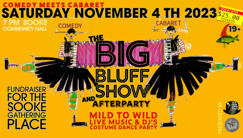 The BIG BLUFF SHOW + AFTERPARTY FUNDRAISER - May 6th @ Sooke Community Hall