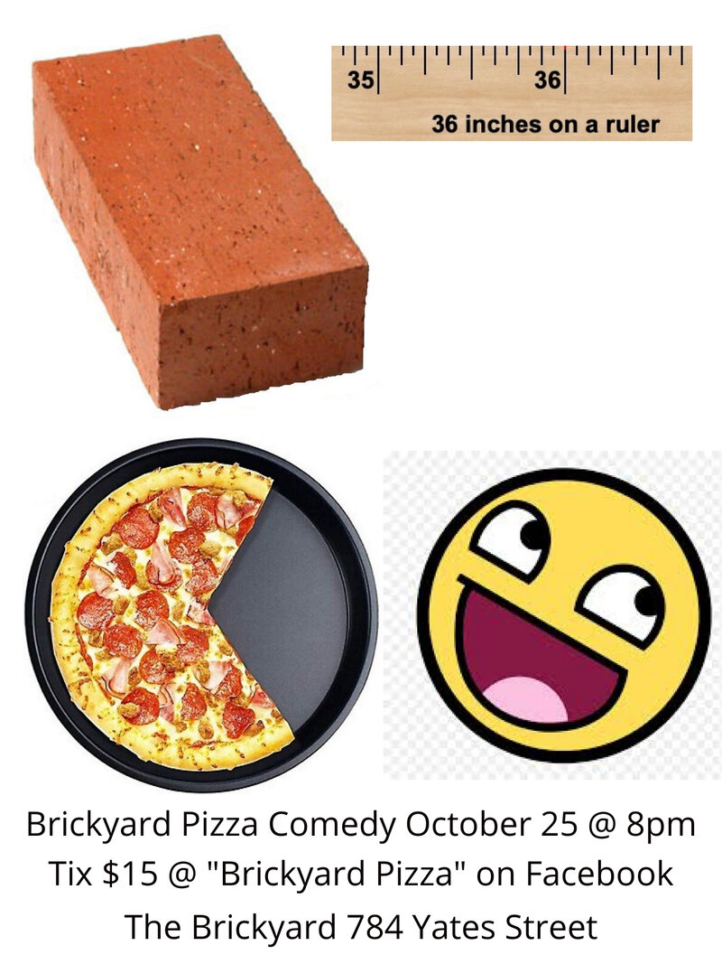 Brickyard Comedy Night - May 6th @ Brickyard Pizza  784 Yates Street