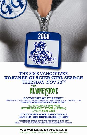 Kokanee Glacier Girl Search @ Blarney Stone Nov 20 2008 - Jun 6th @ Blarney Stone