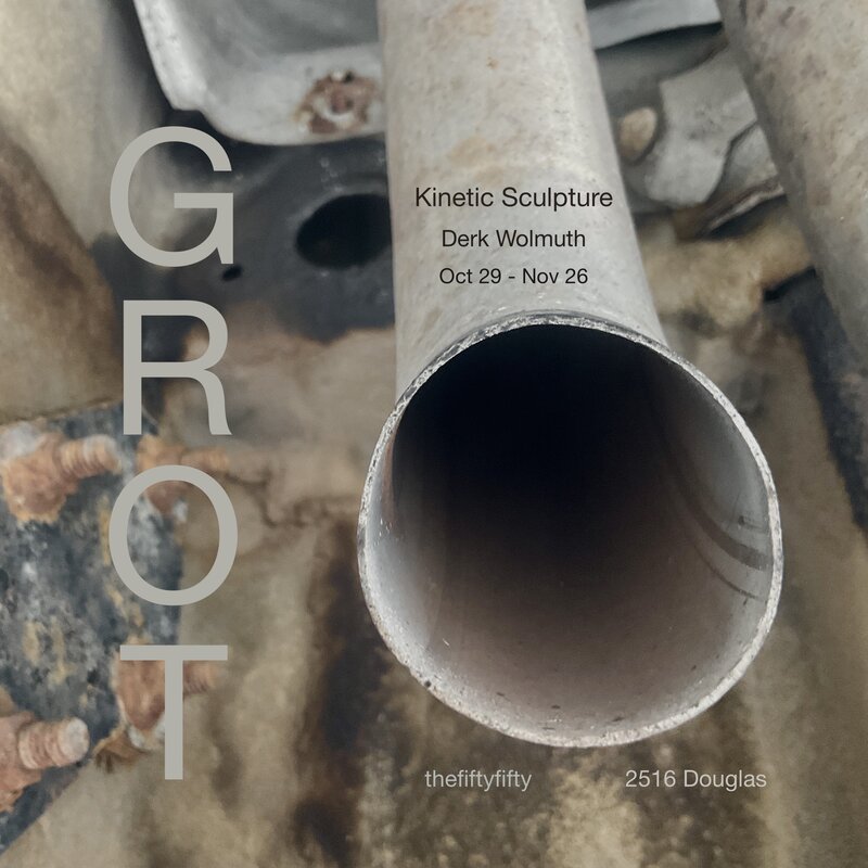 Derk Wolmuth: GROT - May 6th @ the fifty fifty arts collective