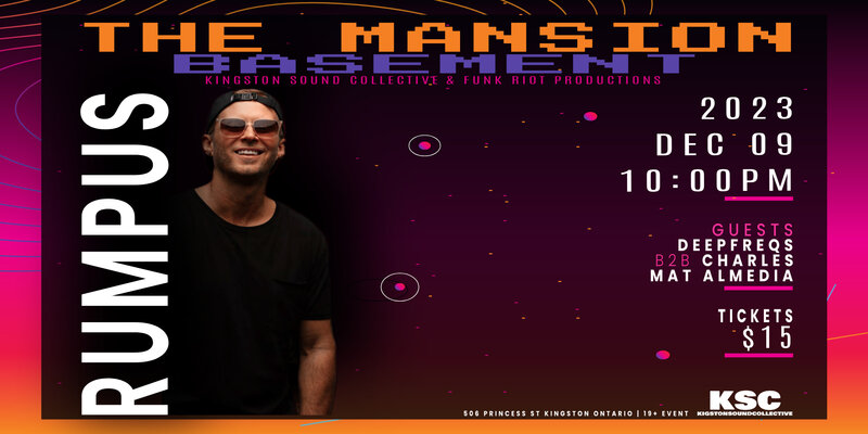 RUMPUS @ THE MANSION: Rumpus, Mat Almeida, Deepfreqs, Charles @ The Mansion Dec 9 2023 - May 6th @ The Mansion
