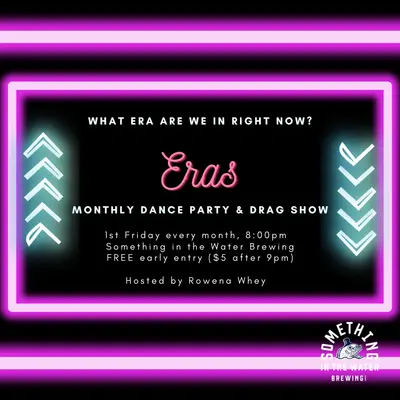 Eras - Monthly Dance Party & Drag Show - May 11th @ Something In The Water