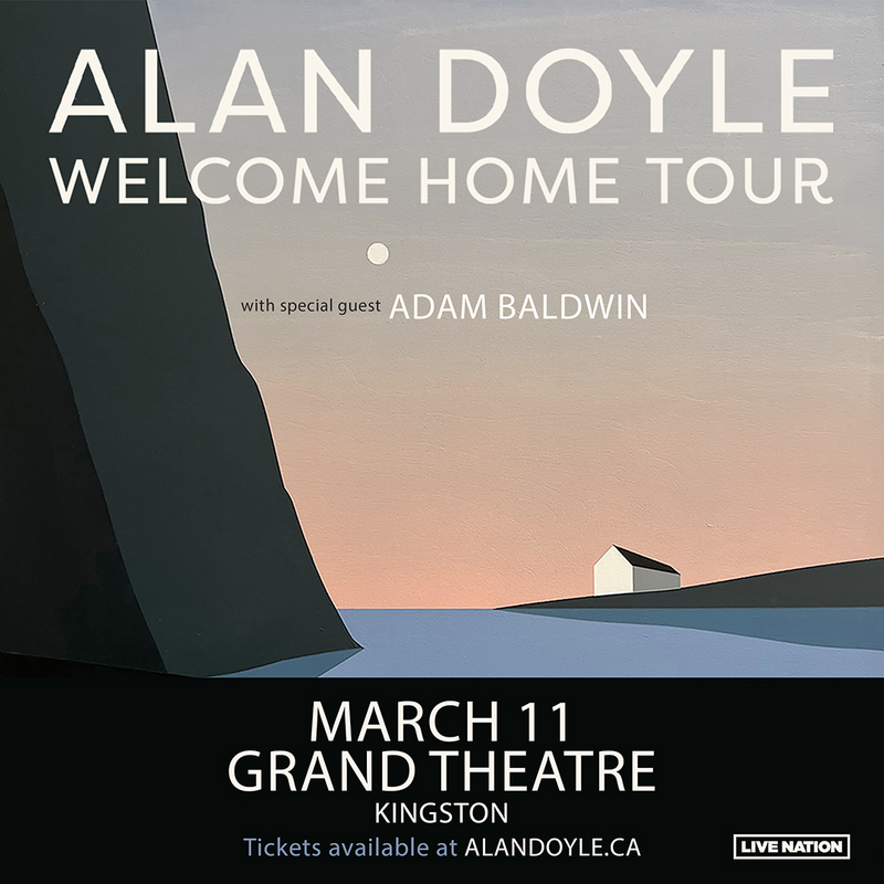 Alan Doyle, Adam Baldwin @ Kingston Grand Theatre Mar 11 2024 - May 6th @ Kingston Grand Theatre