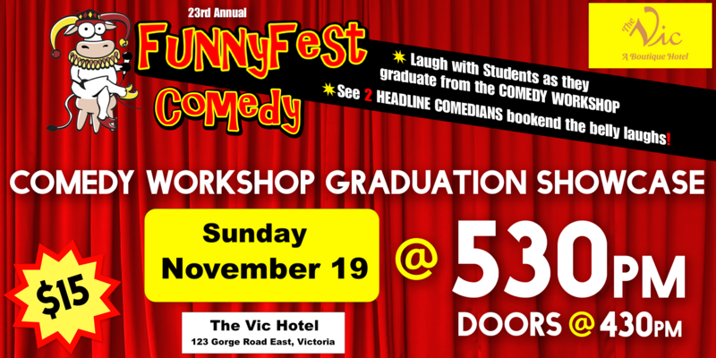 FunnyFest COMEDY WORKSHOP GRADUATION Showcase - 10 Comedians - Jun 5th @ THE VIC HOTEL