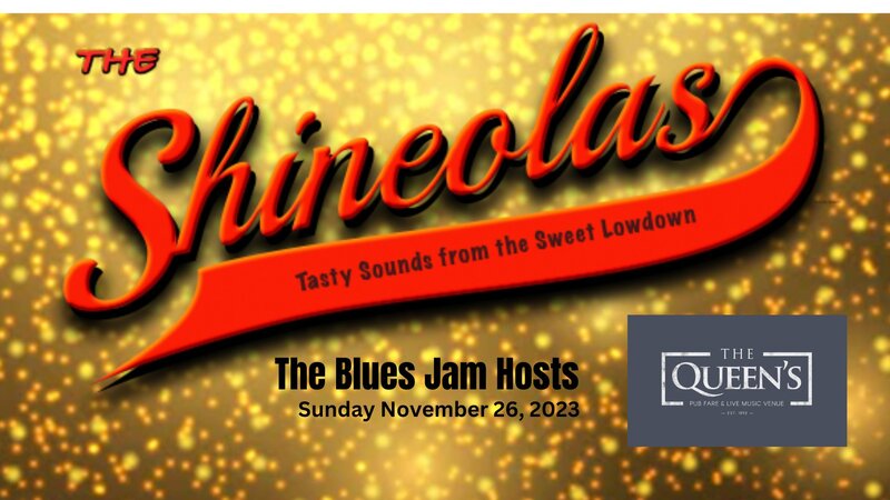 The Shineolas host the Sunday Blues Jam at the Queen's on November 26th - May 8th @ The Queens