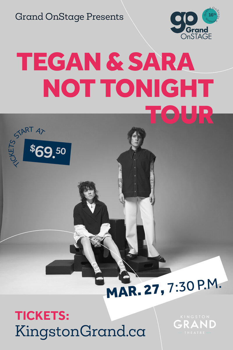 Grand OnStage presents: Tegan And Sara, Becca Mancari @ Kingston Grand Theatre Mar 27 2024 - May 8th @ Kingston Grand Theatre