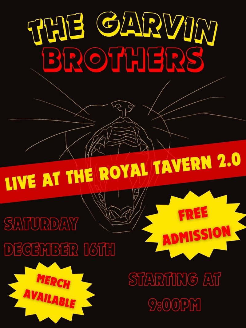 The Garvin Brothers @ Royal Tavern 2.0 Dec 16 2023 - May 13th @ Royal Tavern 2.0