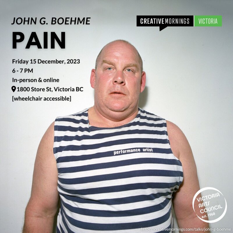 Artist talk: PAIN, by John G. Boehme - May 7th @ Victoria Arts Council