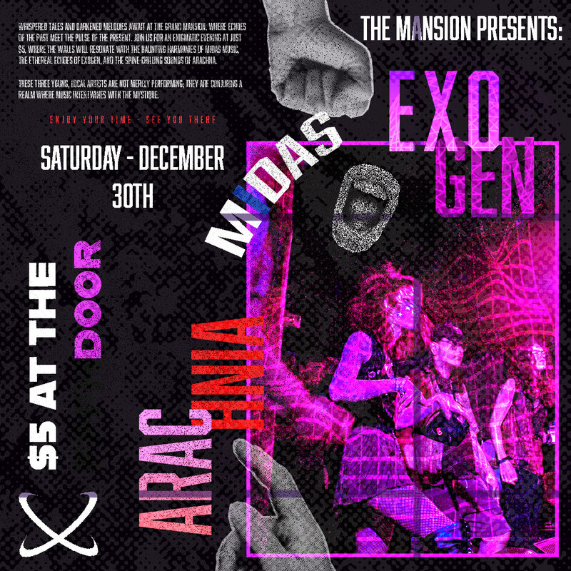 Arachnia, Exogen, Midas @ The Mansion Dec 30 2023 - May 7th @ The Mansion