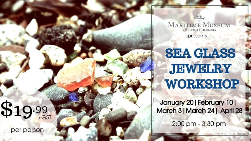 Sea Glass Jewelry Workshop @ Maritime Museum of BC Mar 3 2018 - Jun 26th @ Maritime Museum of BC