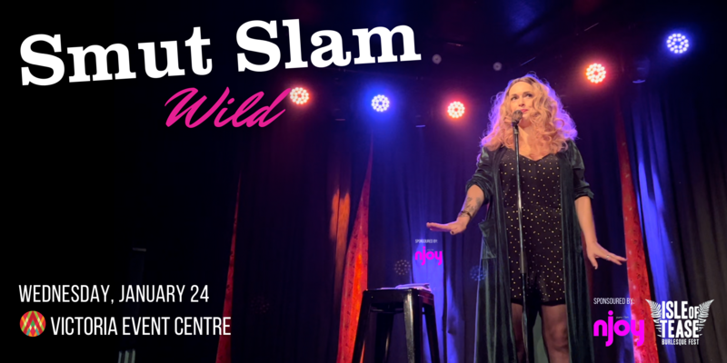 Smut Slam Victoria &ndash; Wild - Jun 28th @ Victoria Event Centre