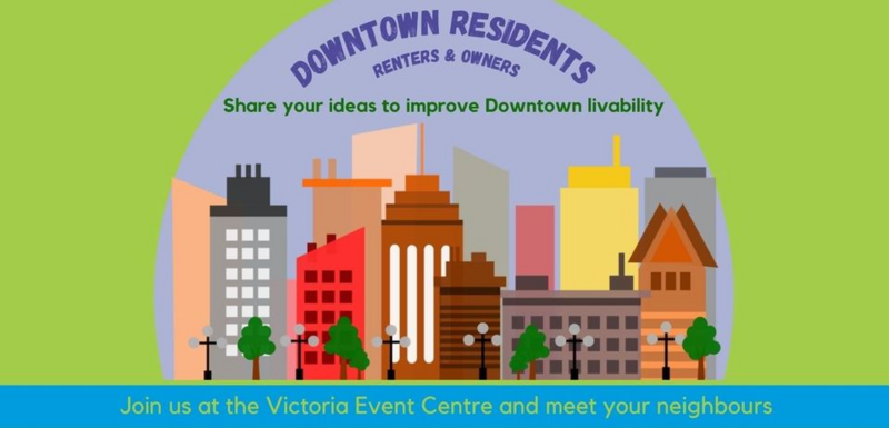 Let&rsquo;s Make Downtown More Livable - Jun 27th @ Victoria Event Centre
