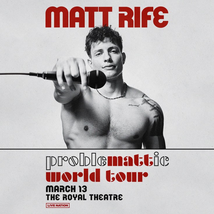 Matt Rife @ Royal Theatre Mar 13 2024 - Jun 4th @ Royal Theatre