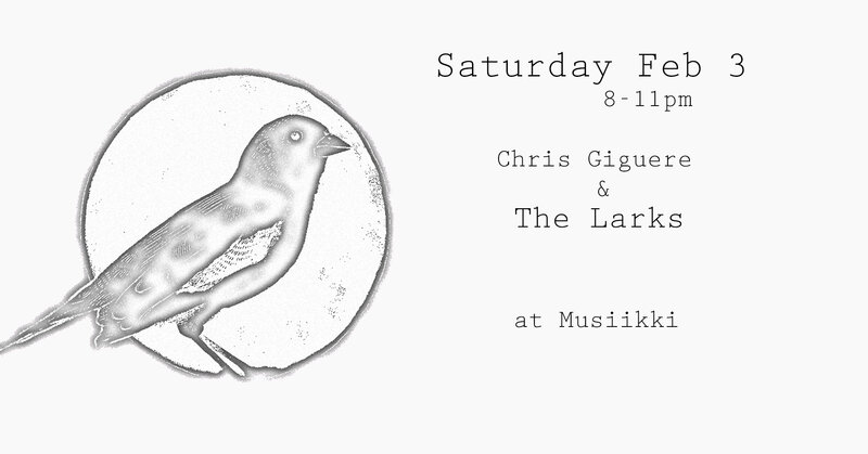 Chris Giguere & The Larks at Musiikki - May 6th @ Musiikki Caf&eacute; & Whiskey Bar