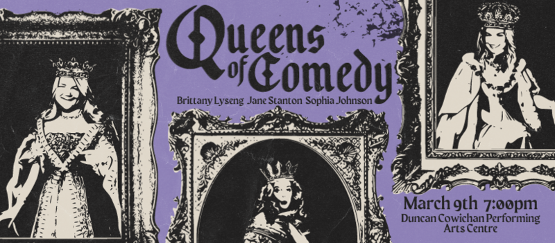 Queens of Comedy - May 6th @ Cowichan Performing Arts Centre