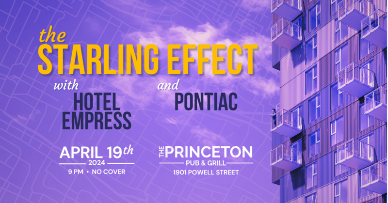 The Starling Effect with Hotel Empress & Pontiac - May 19th @ Princeton Pub