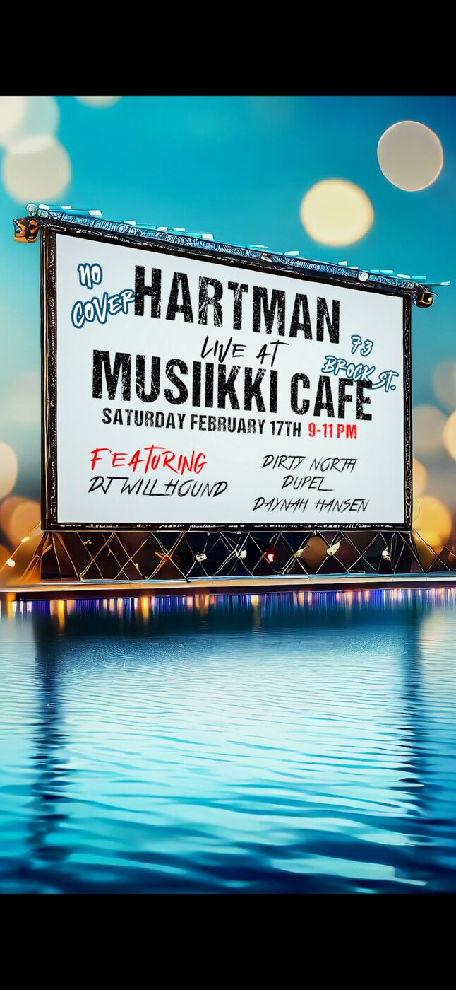Hartman, Dirty North, Dupel, Daynah Hansen, Willhound @ Musiikki Caf&eacute; & Whiskey Bar Feb 17 2024 - May 11th @ Musiikki Caf&eacute; & Whiskey Bar