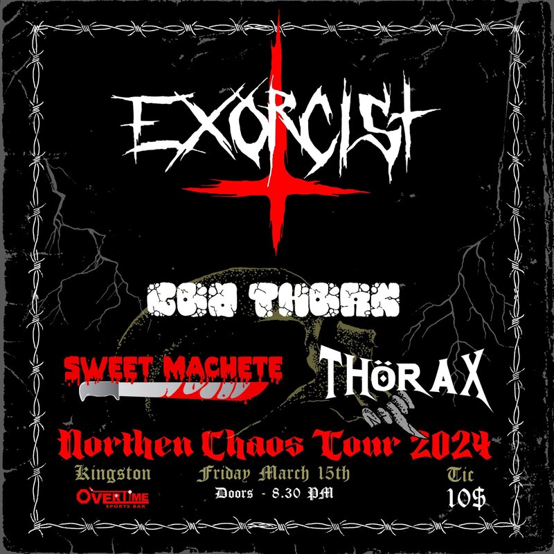 Northern Chaos Tour: Exorcist, GodThorn, Sweet Machete, Th&ouml;rax @ Overtime Sports Bar Mar 15 2024 - May 7th @ Overtime Sports Bar