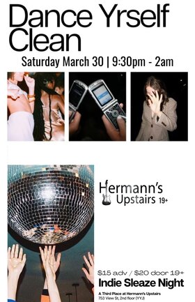 Sat. Mar 30th 2024 - Indie Sleaze Vol IV - Oct 12th @ Hermann's Upstairs