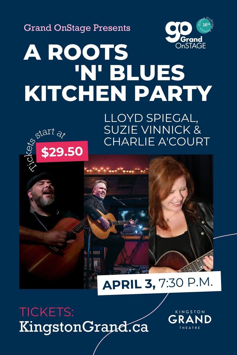 Grand OnStage presents: A Roots 'n' Blues Kitchen Party - May 16th @ Kingston Grand Theatre
