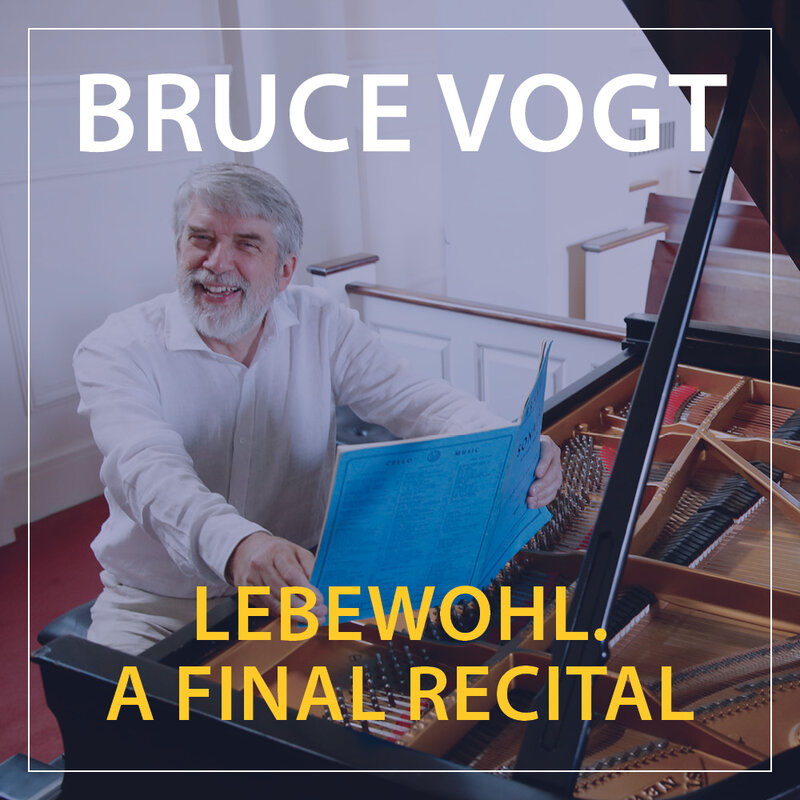 Pianist Bruce Vogt: Lebewohl. A Final Recital - Jun 11th @ Phillip T. Young Recital Hall (Uvic)