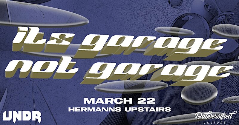 It's Garage Not Garage with Hans Glader - May 6th @ Hermann's Upstairs
