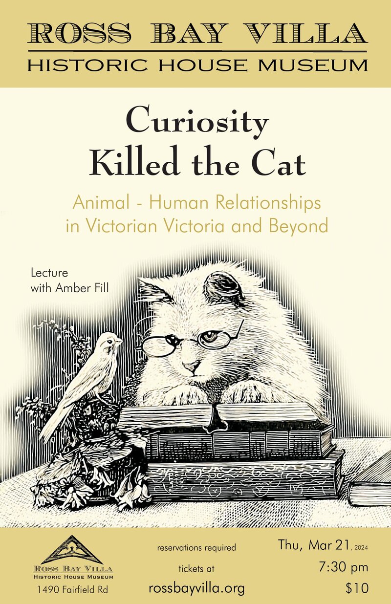 Curiosity Killed the Cat: Animal-Human Relationships in Victorian Victoria and Beyond - Jun 4th @ Ross Bay Villa Historic House Museum