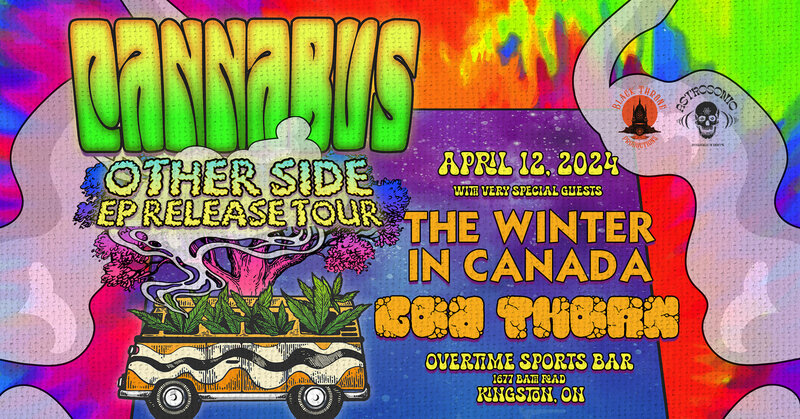 Cannabus, God Thorn, The Winter in Canada @ Overtime Sports Bar Apr 12 2024 - May 16th @ Overtime Sports Bar