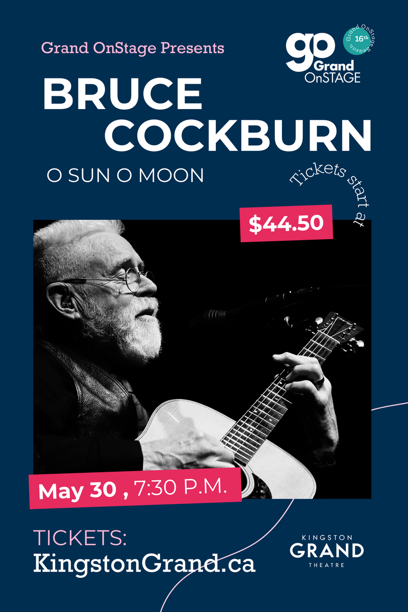 Grand OnStage presents: Bruce Cockburn @ Kingston Grand Theatre - May 30, 2024
