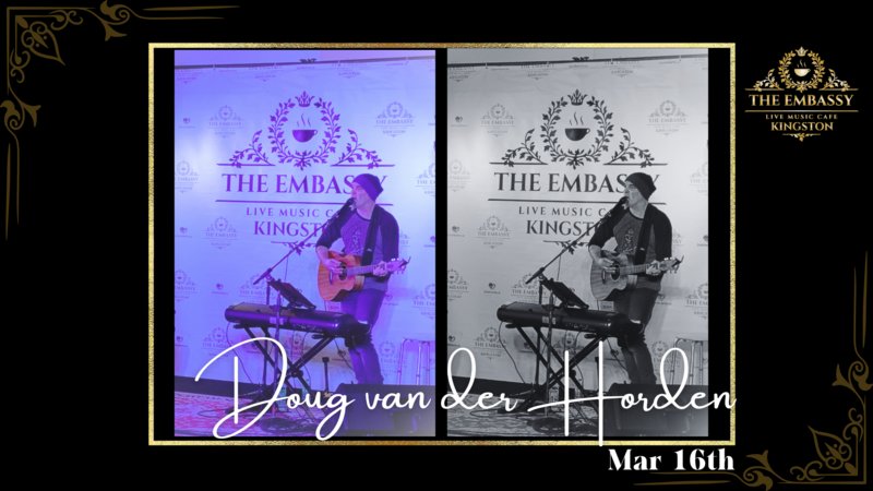 Doug van der Horden @ The Embassy Live Music Caf&eacute; Mar 16 2024 - May 4th @ The Embassy Live Music Caf&eacute;