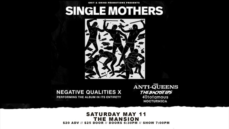 Single Mothers, The Anti-Queens, The Backsteps, 40 To Famous, Nocturnica @ The Mansion May 11 2024 - May 6th @ The Mansion