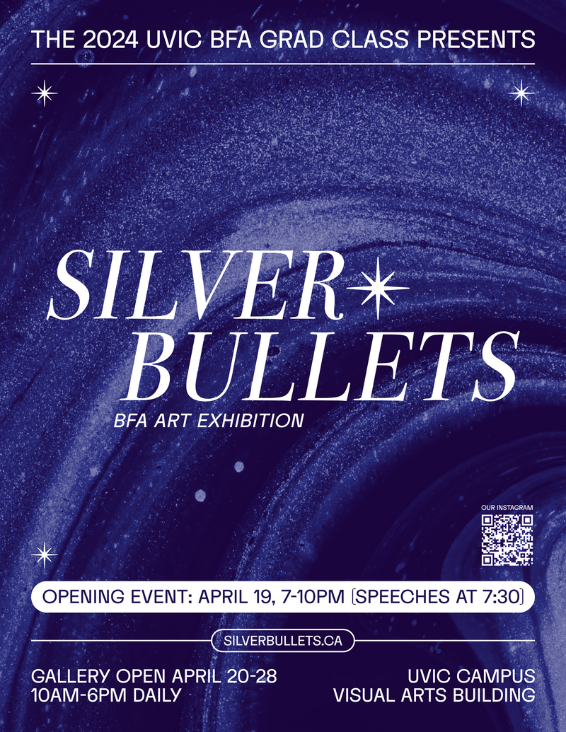 BFA Exhibition "Silver Bullets" - May 7th @ Visual Arts Building - UVIC