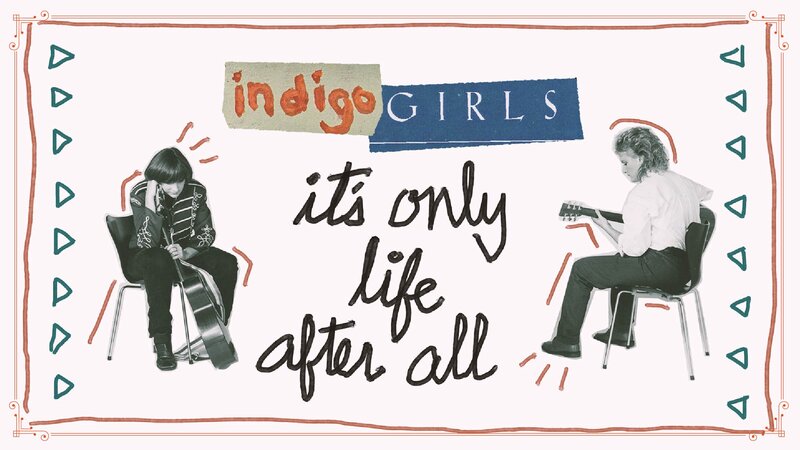 Indigo Girls: It's Only Life After All - Jun 29th @ Vic Theatre