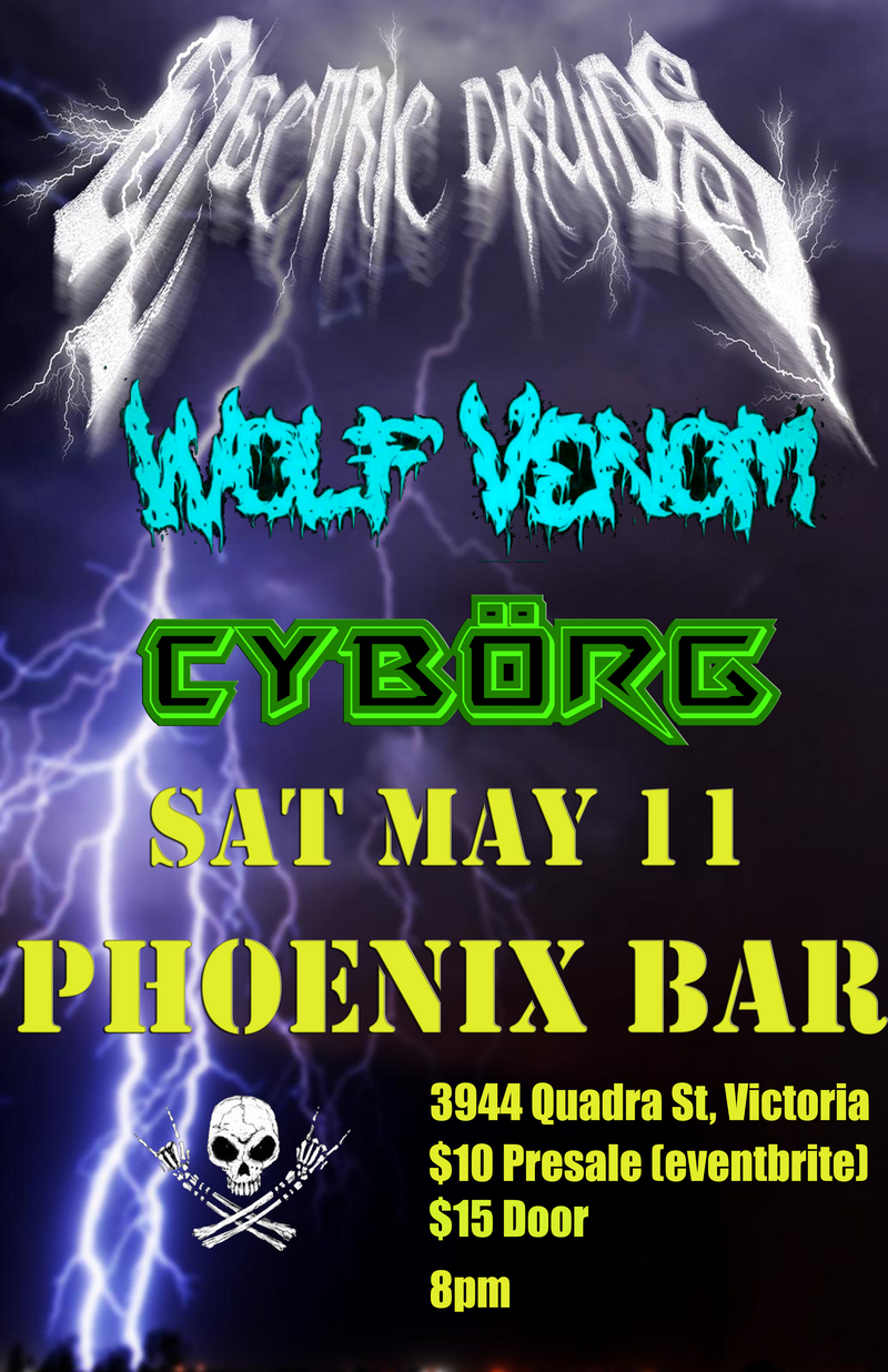 Electric Druids - Wolf Venom - Cyb&ouml;rg - May 12th @ The Phoenix Bar and Grill