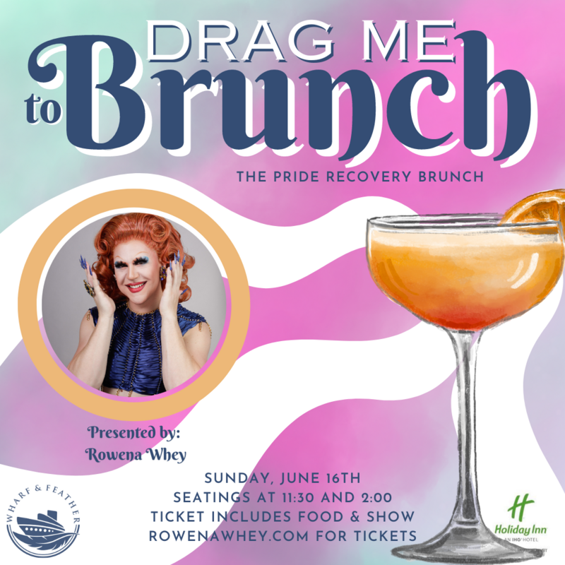 Drag Me to Brunch Pride Edition - May 6th @ Wharf & Feather