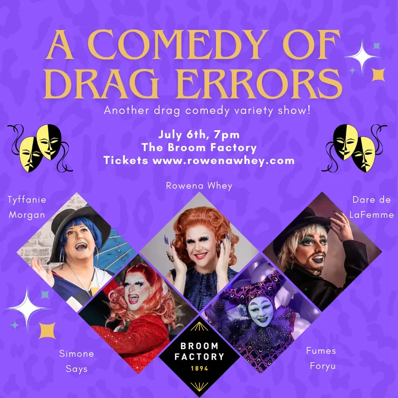 A Comedy of Drag Errors - May 13th @ Broom Factory
