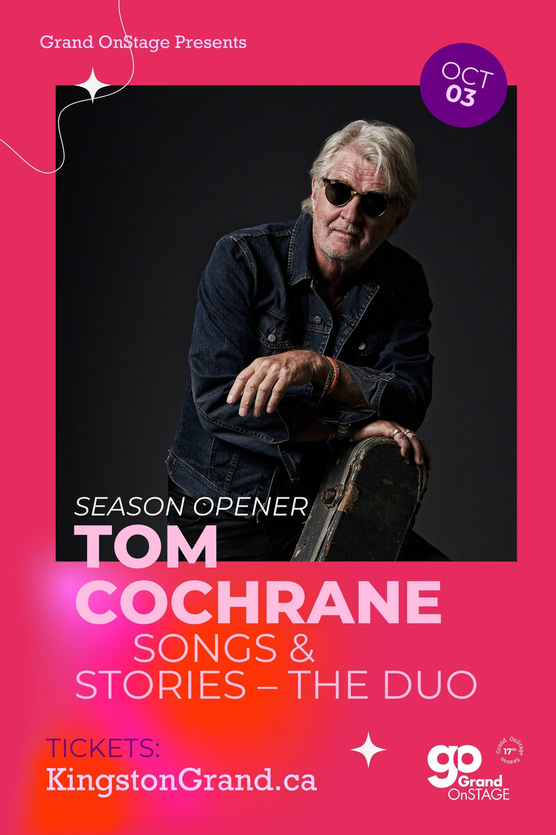 Grand OnStage Presents: Tom Cochrane @ Kingston Grand Theatre Oct 3 2024 - May 8th @ Kingston Grand Theatre