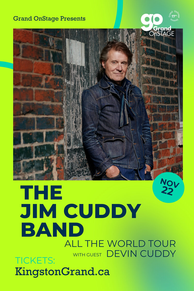 Grand OnStage Presents: Jim Cuddy Band, Devin Cuddy @ Kingston Grand Theatre Nov 22 2024 - May 1st @ Kingston Grand Theatre