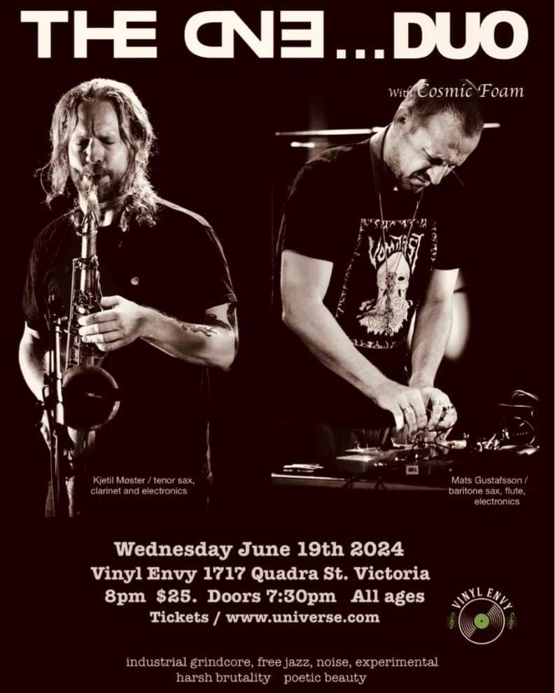 THE END... DUO: Kjetil M&oslash;ster , Mats Gustafsson @ Vinyl Envy 1717 Quadra street Jun 19 2024 - May 6th @ Vinyl Envy 1717 Quadra street