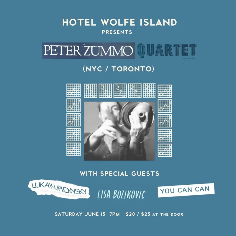 Peter Zummo Quartet, You Can Can, Luka Kuplowsky, Lisa Bozikovic @ Hotel Wolfe Island Jun 15 2024 - May 6th @ Hotel Wolfe Island