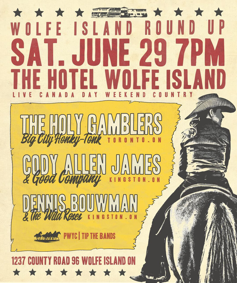 Good Co., Dennis Bouwman & The Wild Roses, The Holy Gamblers @ Hotel Wolfe Island Jun 29 2024 - May 8th @ Hotel Wolfe Island