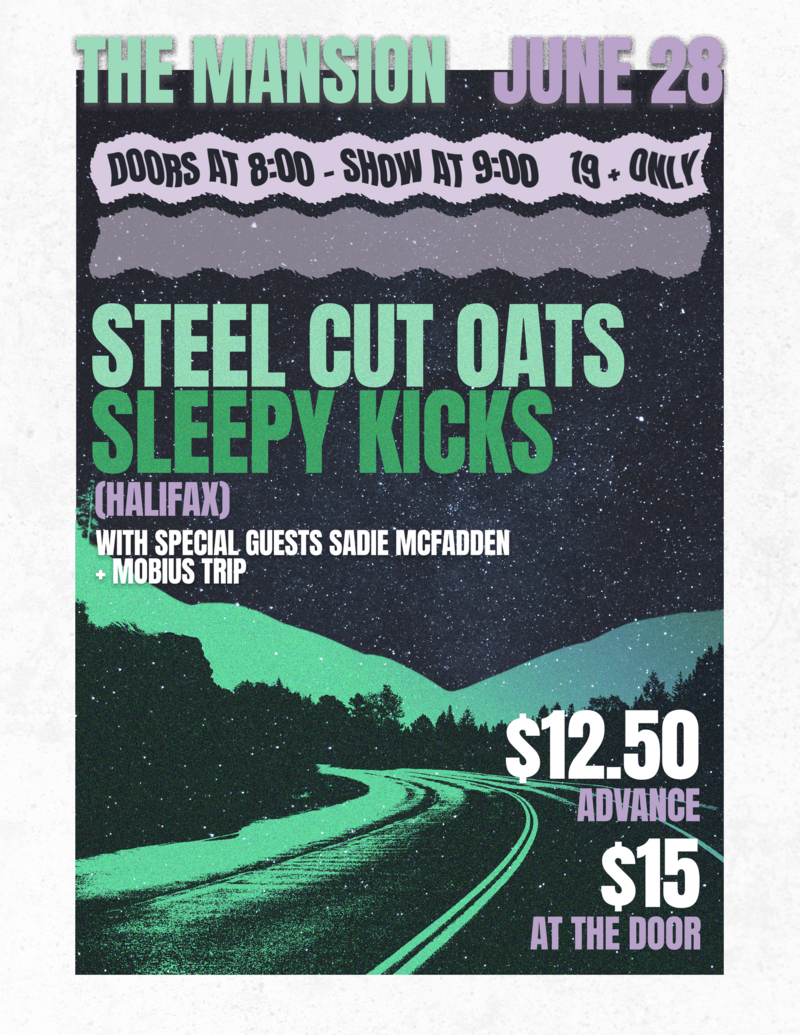 Steel Cut Oats, Sleepy Kicks, Sadie McFadden, M&ouml;bius Trip @ The Mansion Jun 28 2024 - May 7th @ The Mansion