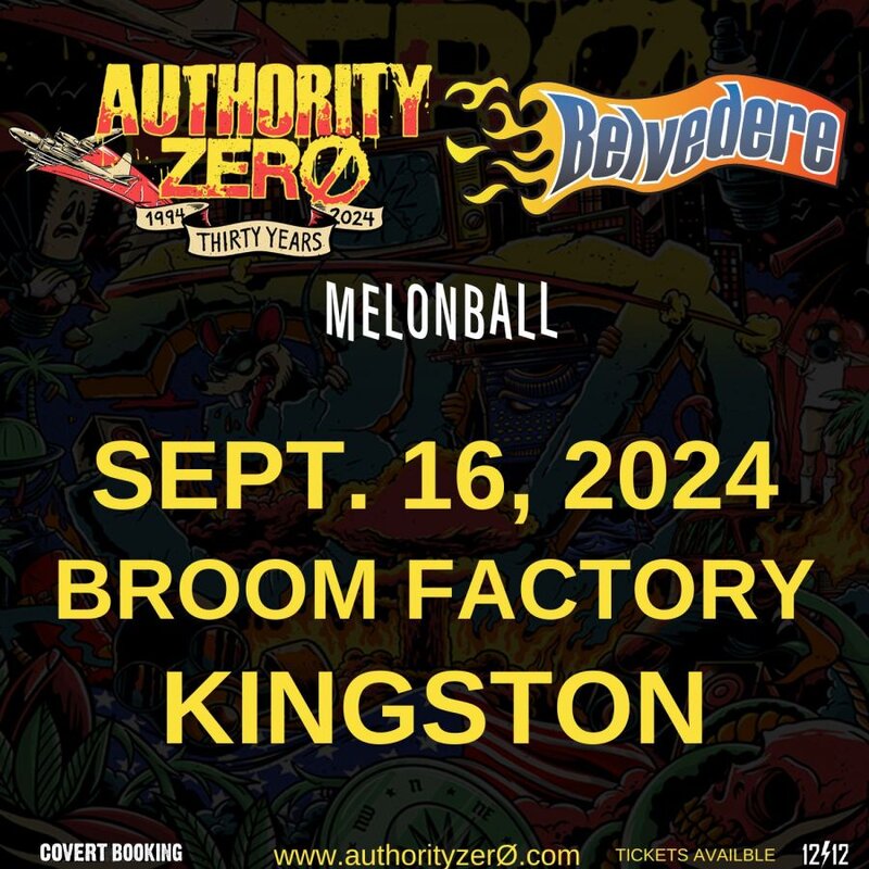 Authority Zero, Belvedere, Melonball, The Meringues @ Broom Factory Sep 16 2024 - May 6th @ Broom Factory
