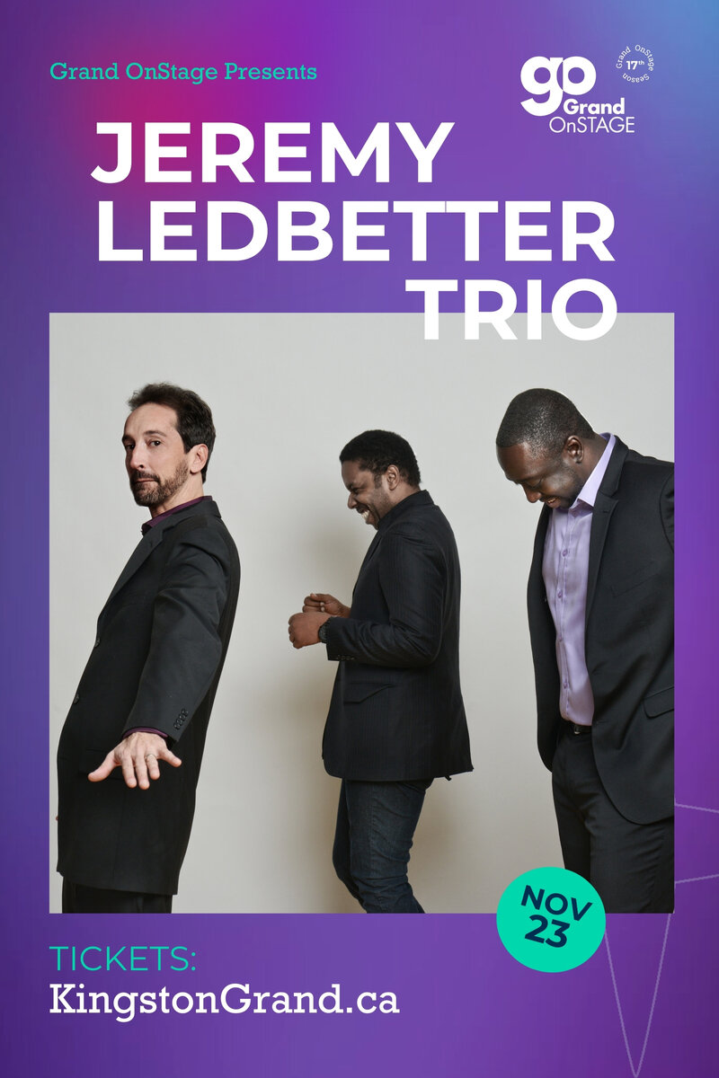 Grand OnStage Presents: Jeremy Ledbetter Trio @ Kingston Grand Theatre Nov 23 2024 - Jun 18th @ Kingston Grand Theatre