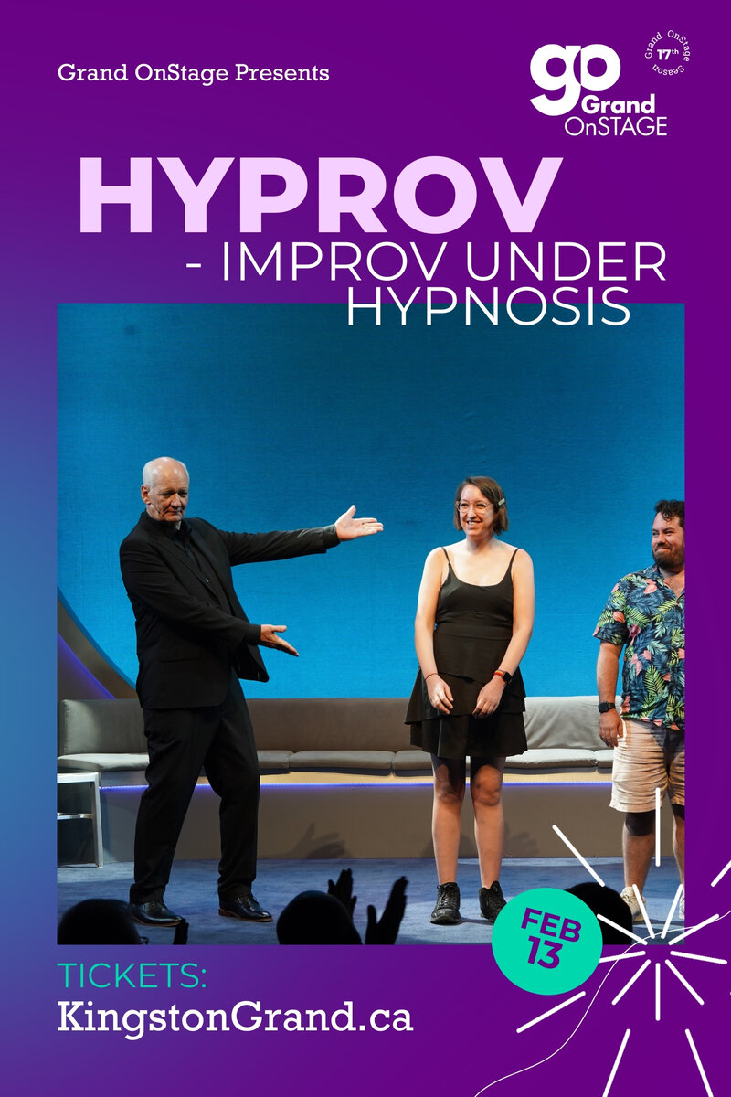 Grand OnStage Presents: Hyprov, Improv Under Hypnosis - May 7th @ Kingston Grand Theatre