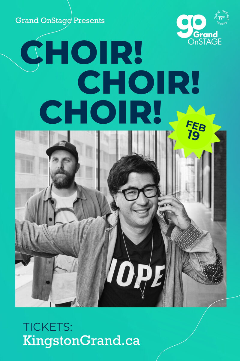 Grand OnStage Presents: Choir! Choir! Choir! @ Kingston Grand Theatre Feb 19 2025 - May 14th @ Kingston Grand Theatre