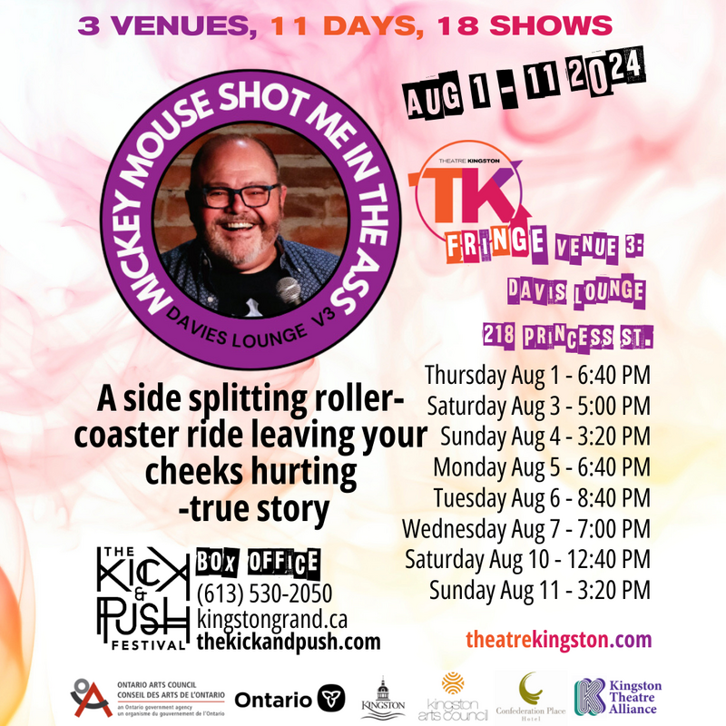 TK Fringe Festival: Mickey Mouse Shot Me In The Ass - May 4th @ Kingston Grand Theatre