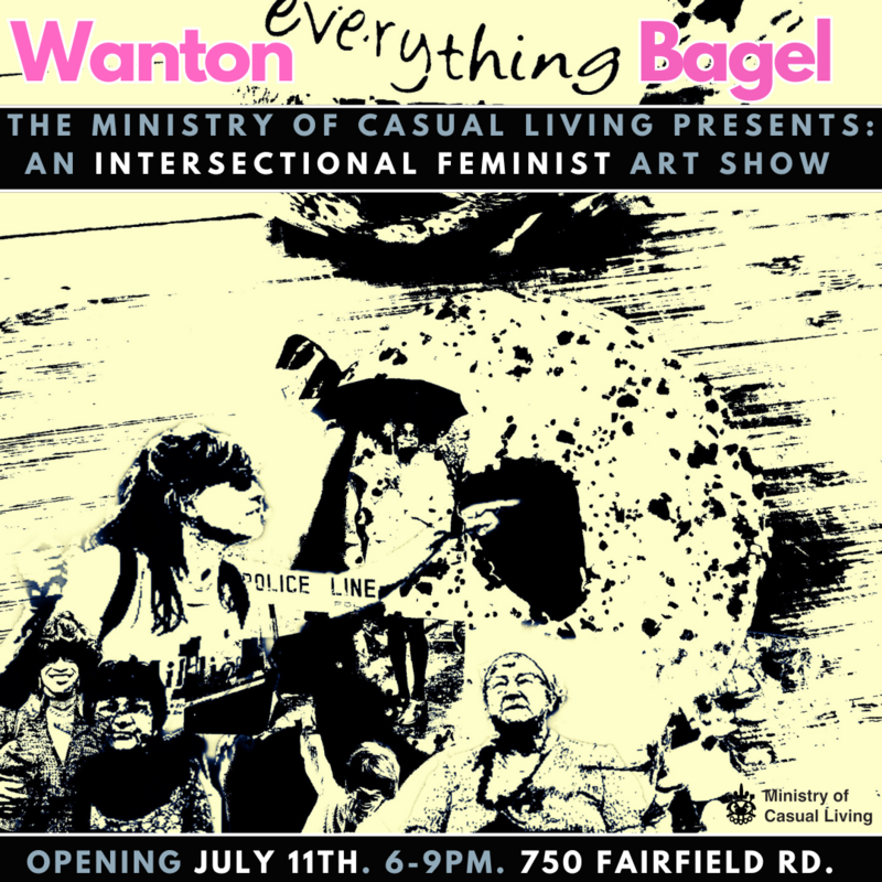Wanton Everything Bagel - Jul 9th @ The Ministry of Casual Living