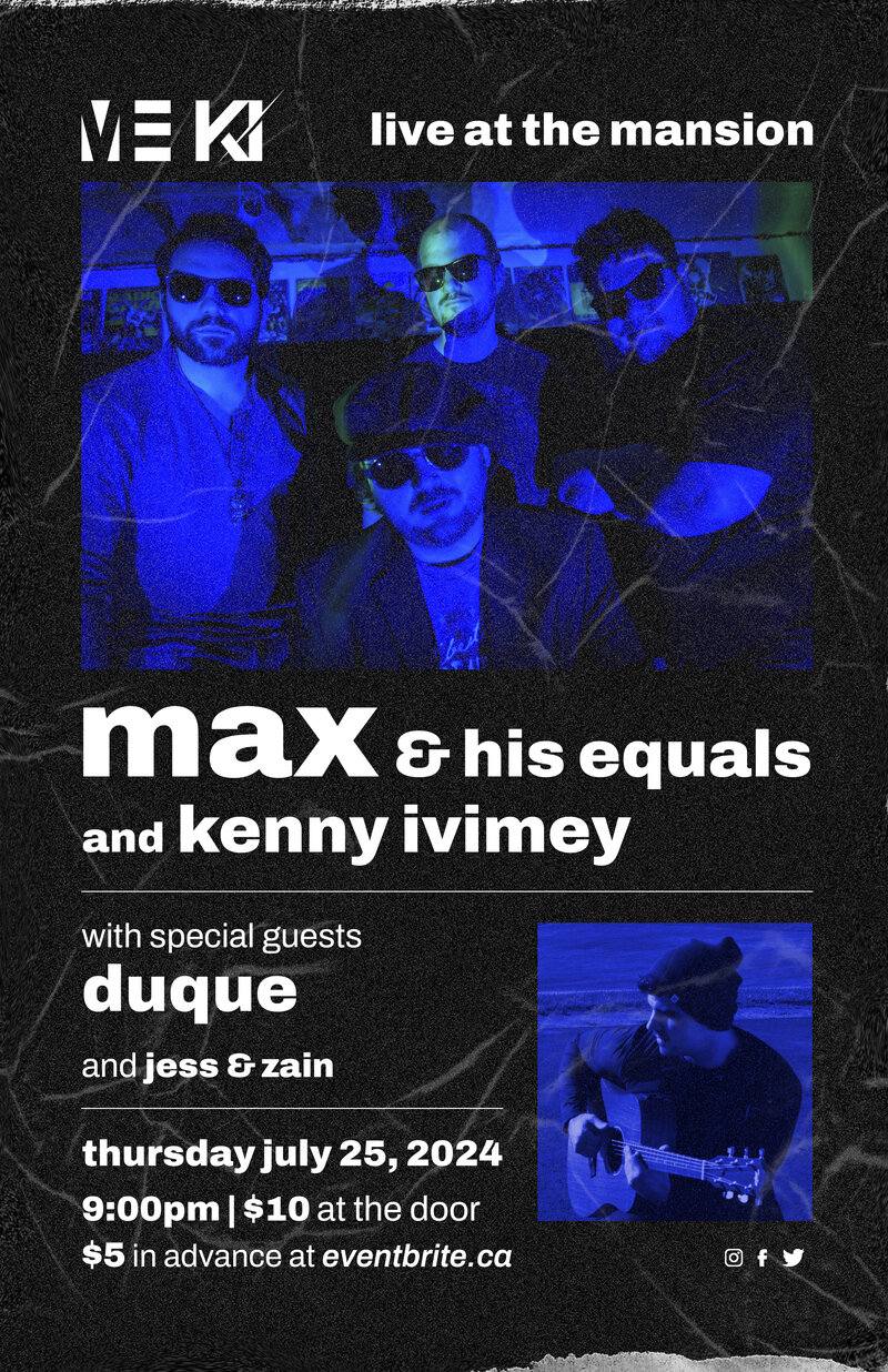 Max and His Equals , Kenny Ivimey, Duque, Jess & Zain @ The Mansion Jul 25 2024 - May 6th @ The Mansion